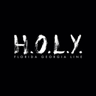 	H.O.L.Y. - Florida Georgia Line	